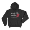 EARLY LIFE CRISIS IS FOR LOVERS Hoodie Black