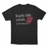 EARLY LIFE CRISIS IS FOR LOVERS T Shirt Black