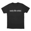 early life crisis T Shirt Black